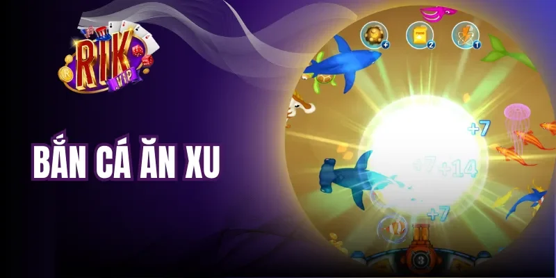 Bắn Cá Ăn Xu - Vi Vu Đại Dương, Gom Thưởng Cực Đã 2026