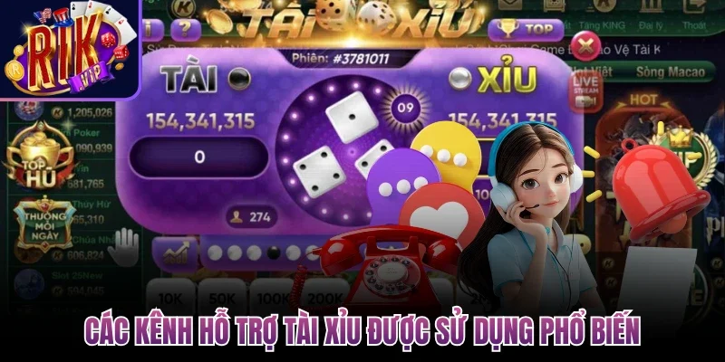 Các kênh hỗ trợ tài xỉu được sử dụng phổ biến