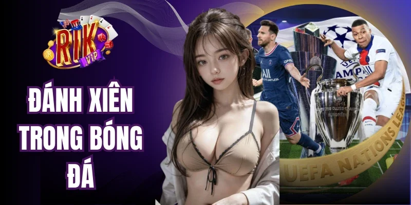 Đánh Xiên Trong Bóng Đá - Phương Pháp Tận Dụng Hiệu Quả