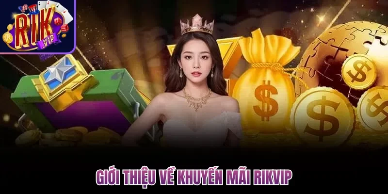 Giới thiệu về khuyến mãi Rikvip