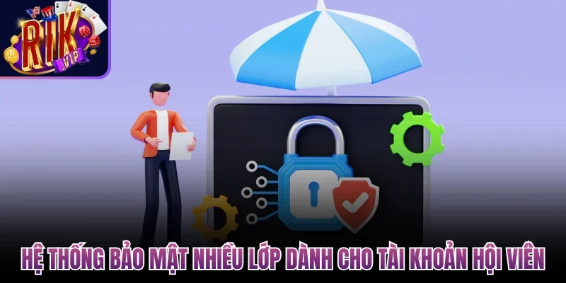 Hệ thống bảo mật nhiều lớp dành cho tài khoản hội viên