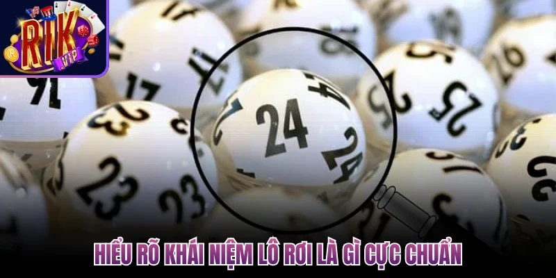 Hiểu rõ khái niệm lô rơi là gì cực chuẩn