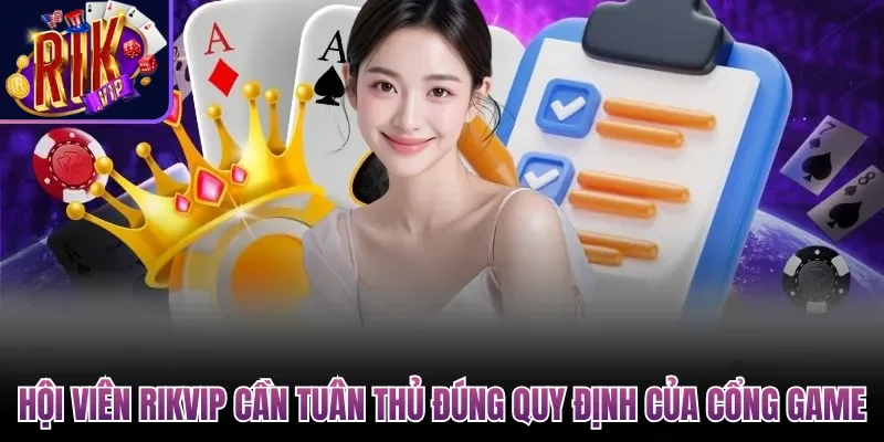 Hội viên Rikvip cần tuân thủ đúng quy định của cổng game