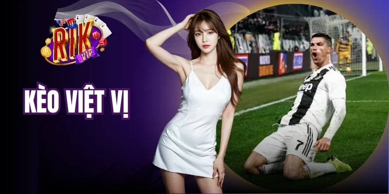 Kèo Việt Vị - Thể Loại Cá Cược Hấp Dẫn Tại Rikvip 