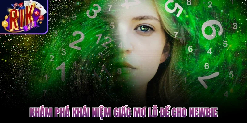 Khám phá khái niệm giấc mơ lô đề cho newbie