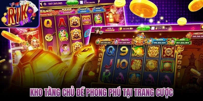 Kho tàng chủ đề phong phú tại trang cược
