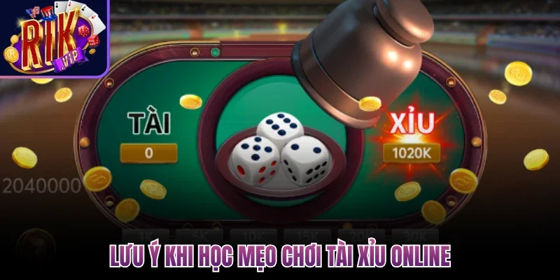 Lưu ý khi học mẹo chơi tài xỉu online