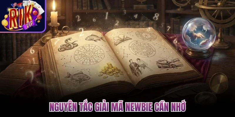 Nguyên tắc giải mã newbie cần nhớ