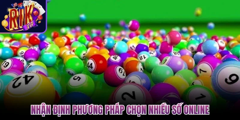 Nhận định phương pháp chọn nhiều số online