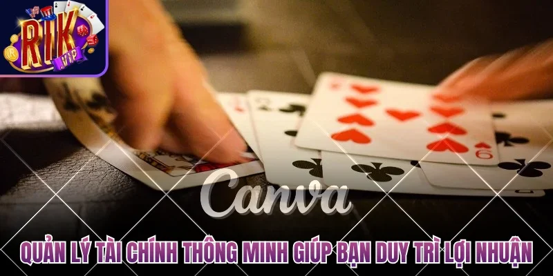 Quản lý tài chính thông minh giúp bạn duy trì lợi nhuận