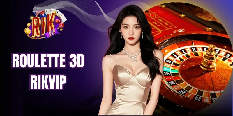 Roulette 3D Rikvip - Vòng Quay May Mắn, Săn Thưởng Phê