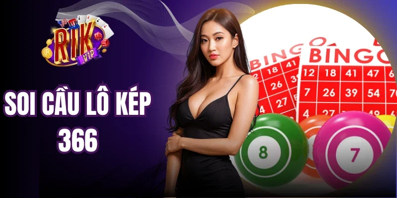 Soi Cầu Lô Kép 366 - Bí Kíp Bắt Số Cực Chuẩn Cho Member
