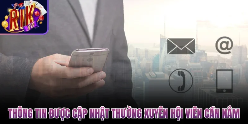 Thông tin được cập nhật thường xuyên hội viên cần nắm