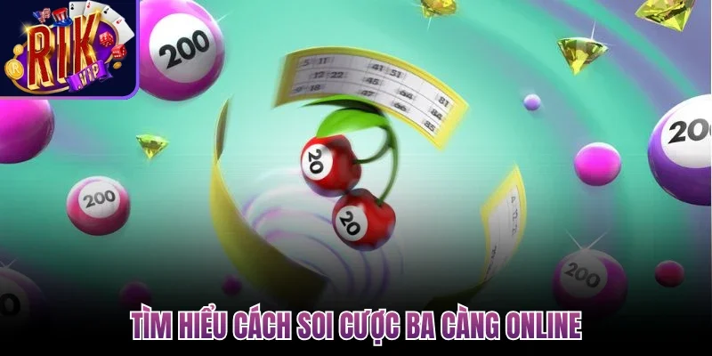 Tìm hiểu cách soi cược ba càng online