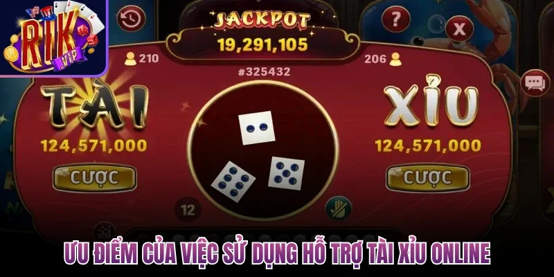 Ưu điểm của việc sử dụng hỗ trợ tài xỉu online